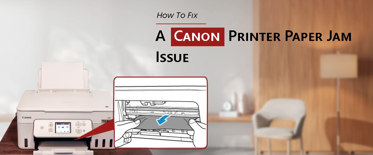 How to Fix a Canon Printer Paper Jam Issue?