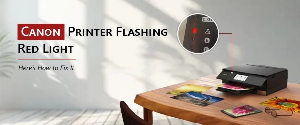 Canon Printer Flashing Red Light? Here’s How to Fix It